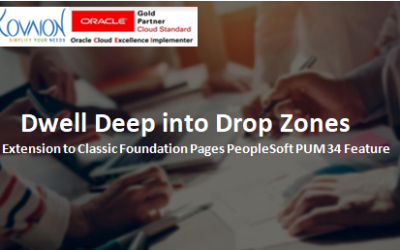 Dwell Deep into Drop Zones – Extension to Classic Foundation Pages PeopleSoft PUM 34 Feature