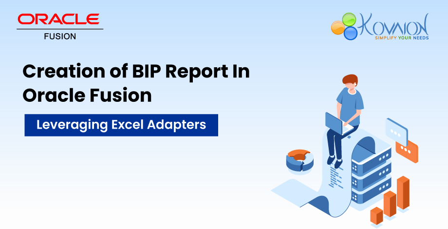 Creation-of-BIP-Report--Leveraging-Excel-Adapters-In-Oracle-Fusion