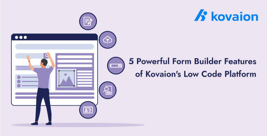 5-Powerful-Form-Builder-Features-of-Kovaion's-Low-Code-Platform 