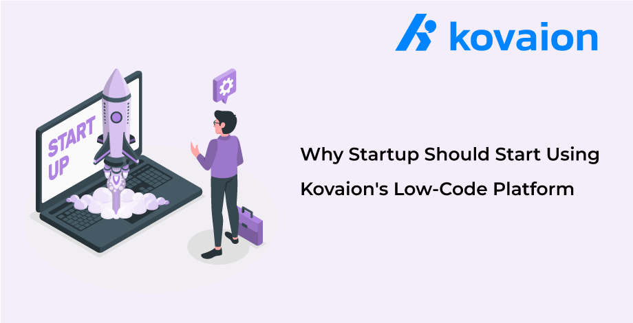 Why-Startups-Should-Start-Using-Kovaion's-Low-Code-Platform?