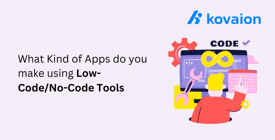 What-Kind-of-Apps-do-you-make-using-Low-Code/No-Code-Tools?  