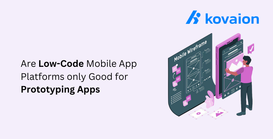 Are-low-code-mobile-app-platforms-only-good-for-prototyping-apps?