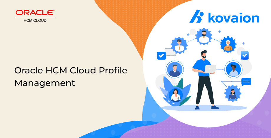Oracle HCM Cloud Profile Management - Features, Benefits, and Best Practices