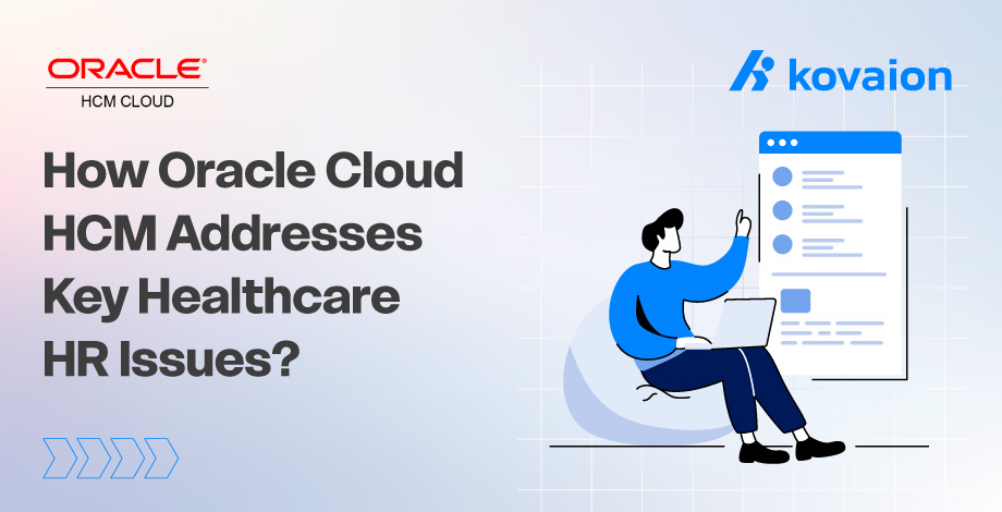 5 HR Challenges in Healthcare and How Oracle Cloud HCM Solves Them 