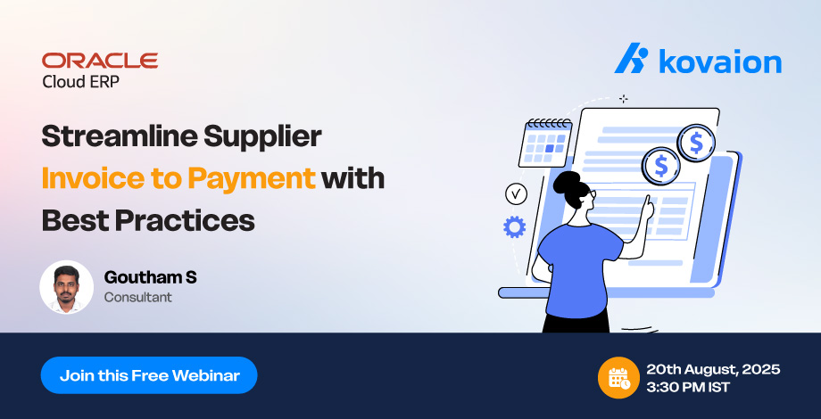 Oracle Fusion Webinar: Streamline Supplier Invoice to Payment with Best Practices