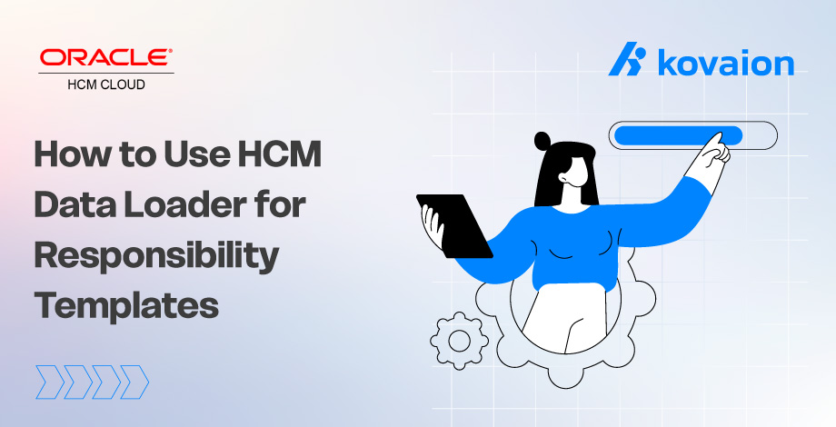 How to Use HCM Data Loader for Responsibility Templates in Oracle HCM Cloud 