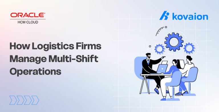 How Oracle Cloud HCM Helps Logistics Firms Manage Multi-Shift Operations