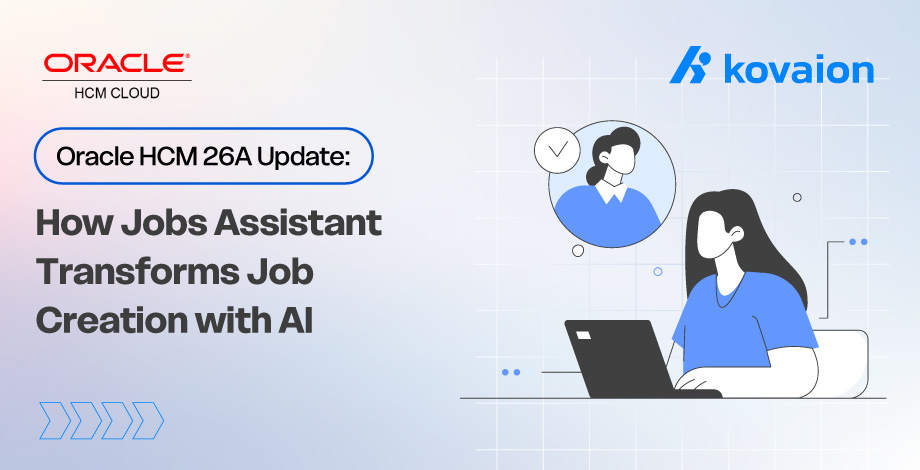 Oracle HCM 26A Update: How Jobs Assistant Transforms Job Creation with AI 