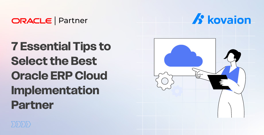 7 Essential Tips to Select the Best Oracle ERP Cloud Implementation Partner 