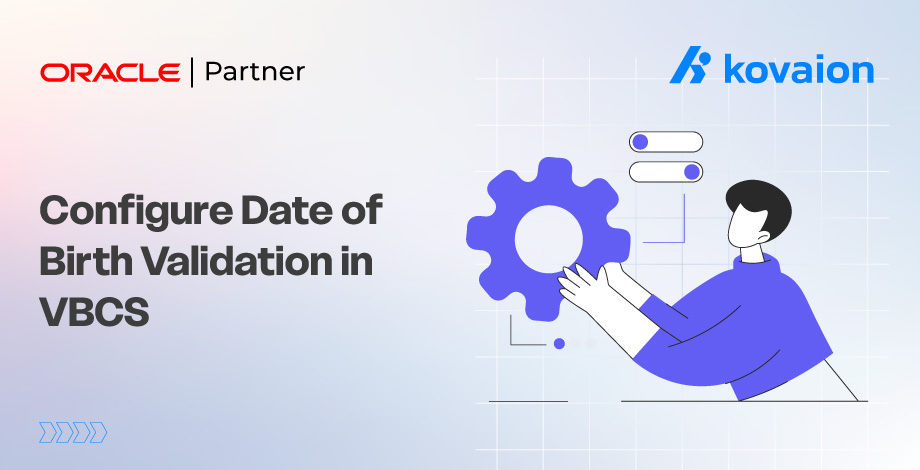 Configure Date of Birth Validation in VBCS for Oracle HCM