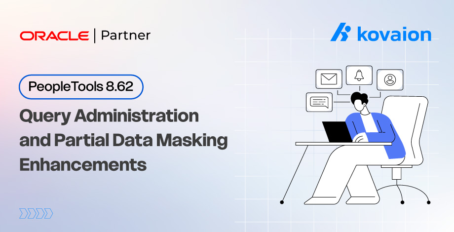 PeopleTools 8.62 – Query Administration and Partial Data Masking Enhancements 
