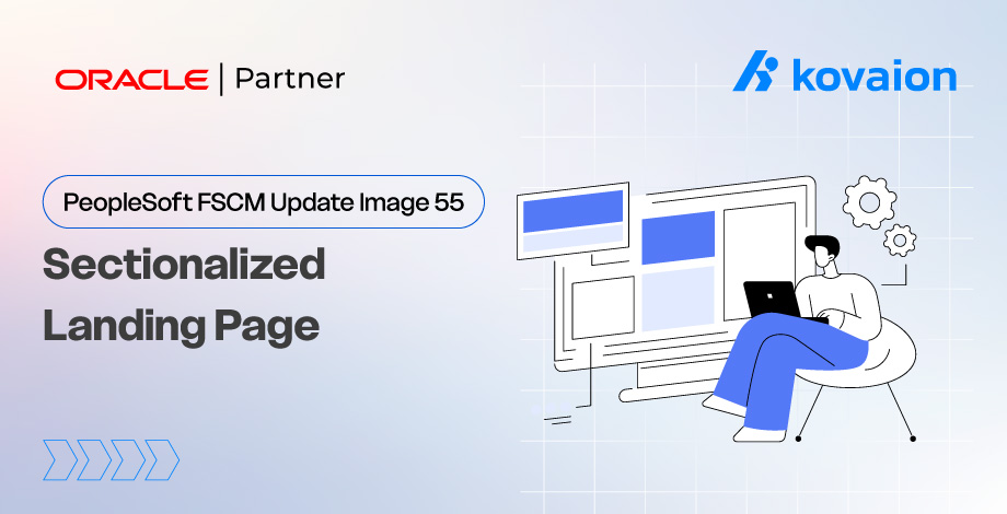  PeopleSoft FSCM Update Image 55: Sectionalized Landing Page 