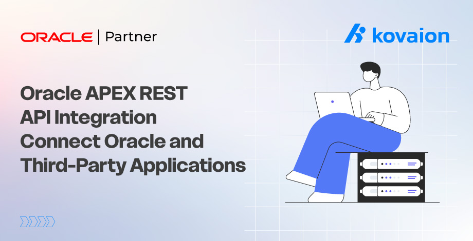 Oracle APEX REST API Integration: Connect Oracle and Third-Party Applications 