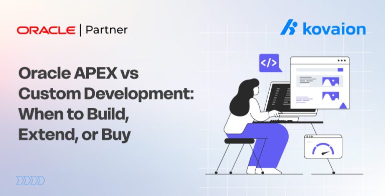 Oracle APEX vs Custom Development: When to Build, Extend, or Buy 